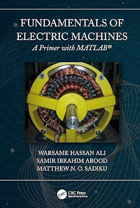 Fundamentals of Electric Machines A Primer with MATLAB A Primer with MATLAB