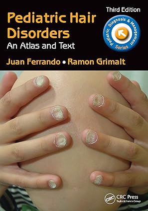 Pediatric Hair Disorders An Atlas and Text 3rd Edition