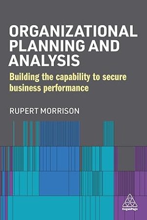 Organizational Planning and Analysis Building the Capability to Secure Business Performance