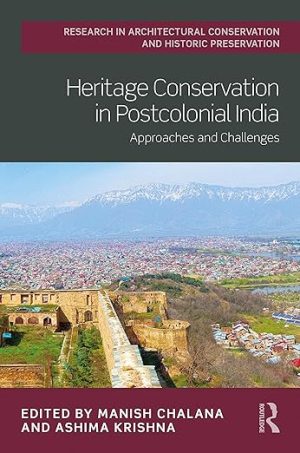 Heritage Conservation in Postcolonial India Approaches and Challenges