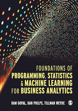 Foundations of Programming Statistics and Machine Learning for Business Analytics