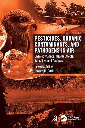 Pesticides Organic Contaminants and Pathogens in Air Chemodynamics Health Effects Sampling and Analysis