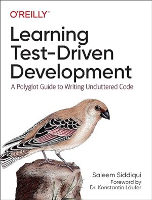 Learning Test Driven Development A Polyglot Guide to Writing Uncluttered Code