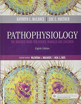 Pathophysiology The Biologic Basis for Disease in Adults and Children