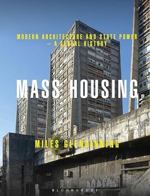 Mass Housing Modern Architecture and State Power a Global History
