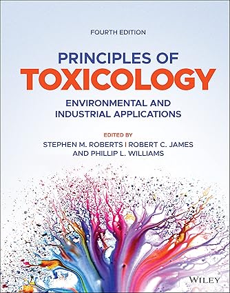 Principles of Toxicology Environmental and Industrial Applications 4th Edition