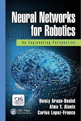 Neural Networks for Robotics An Engineering Perspective