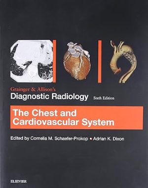 Grainger & Allisons Diagnostic Radiology Chest and Cardiovascular System