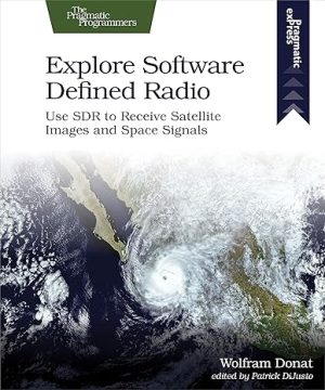 Explore Software Defined Radio Use SDR to Receive Satellite Images and Space Signals