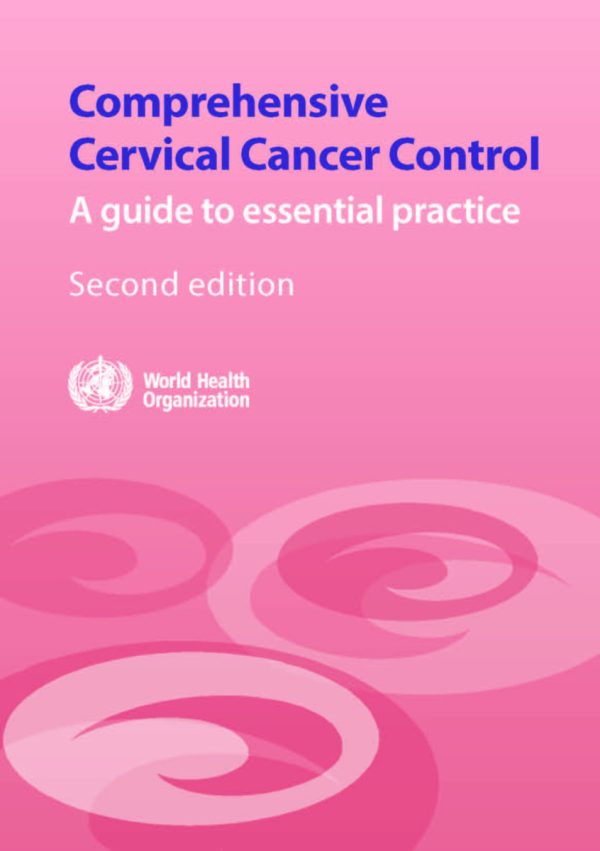 Comprehensive Cervical Cancer Control A Guide to Essential Practice 2nd Edition