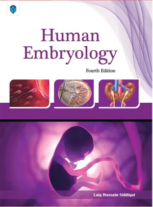 Human Embryology 4th Edition By Laiq Hussain Siddiqui