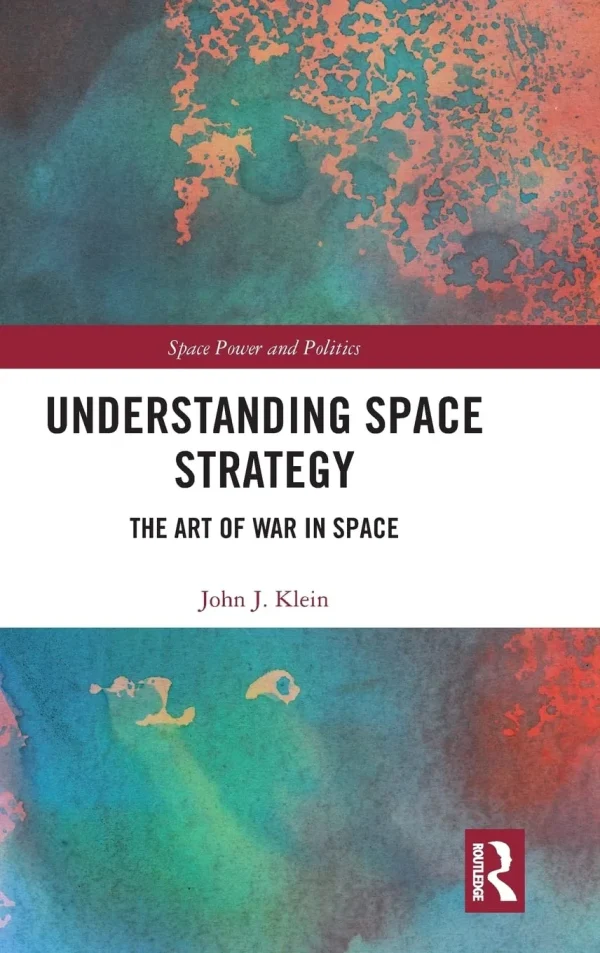 Understanding Space Strategy The Art of War in Space