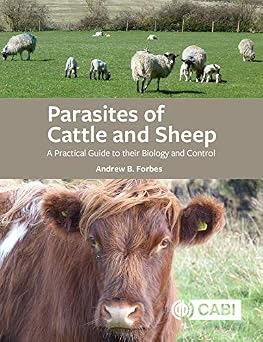 Parasites of Cattle and Sheep A Practical Guide to their Biology and Control