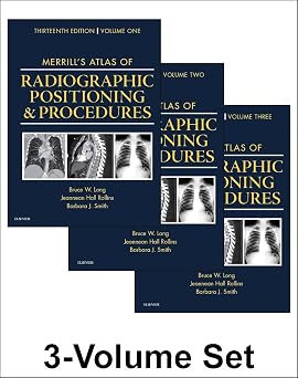 Merrills Atlas of Radiographic Positioning and Procedures 3 Volume Set 13th Edition