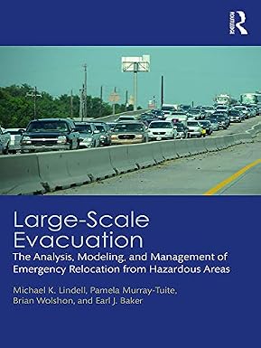 Large Scale Evacuation The Analysis Modeling and Management of Emergency Relocation from Hazardous Areas