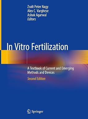 In Vitro Fertilization A Textbook of Current and Emerging Methods and Devices 2nd Edition