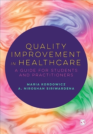 Quality Improvement in Healthcare A Guide for Students and Practitioners
