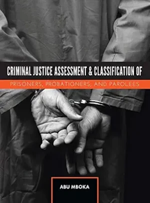 Criminal Justice Assessment and Classification of Prisoners Probationers and Parolees