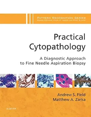 Practical Cytopathology A Diagnostic Approach to Fine Needle Aspiration Biopsy