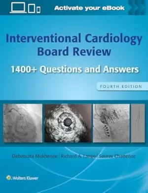 Interventional Cardiology Board Review 1400 Questions and Answers 4th Edition