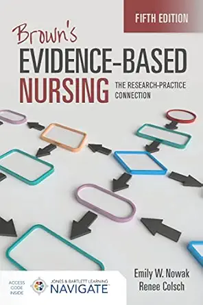 Browns Evidence-Based Nursing The Research Practice Connection