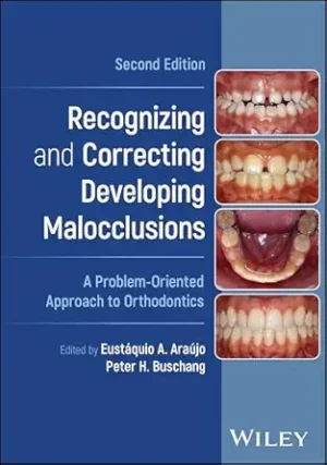 Recognizing and Correcting Developing Malocclusions A Problem Oriented Approach to Orthodontics