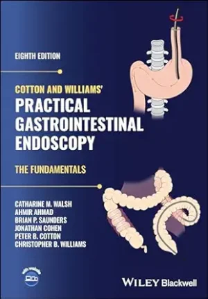 Cotton and Williams Practical Gastrointestinal Endoscopy The Fundamentals