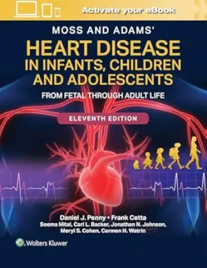 Moss and Adams Heart Disease in Infants Children and Adolescents From Fetal Through Adult Life 11th Editon