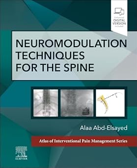 Neuromodulation Techniques for the Spine A Volume in the Atlas of Interventional Pain Management Series