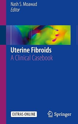 Uterine Fibroids A Clinical Casebook