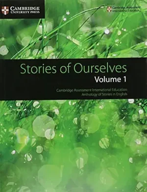 Stories Of Ourselves Volume 1 Cambridge Assessment International Education Anthology of Stories in English