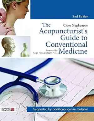 The Acupuncturists Guide to Conventional Medicine 2nd Edition
