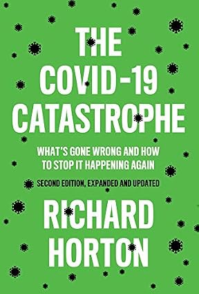 The COVID 19 Catastrophe Whats Gone Wrong and How To Stop It Happening Again 2nd Edition