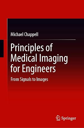 Principles of Medical Imaging for Engineers From Signals to Images