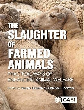 The Slaughter of Farmed Animals Practical Ways of Enhancing Animal Welfare