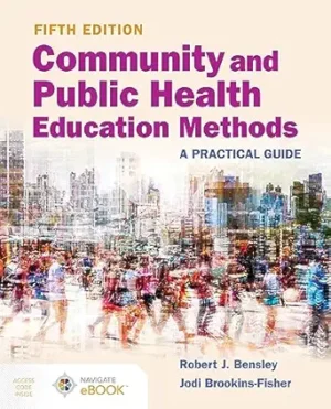 Community and Public Health Education Methods A Practical Guide A Practical Guide