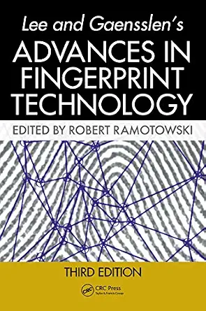 Lee and Gaensslens Advances in Fingerprint Technology 3rd Edition