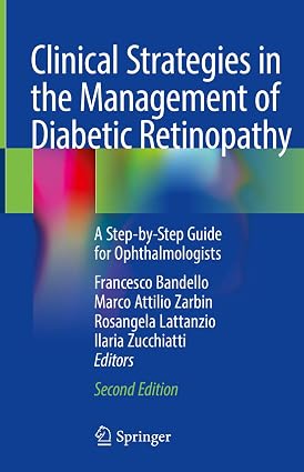 Clinical Strategies in the Management of Diabetic Retinopathy A Step By Step Guide for Ophthalmologists 2nd Edition