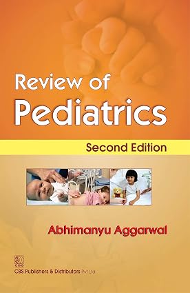 Review of Pediatrics 2nd Edition By Abhimanyu Aggarwal