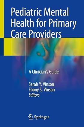 Pediatric Mental Health for Primary Care Providers A Clinicians Guide