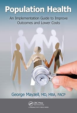 Population Health An Implementation Guide to Improve Outcomes and Lower Costs