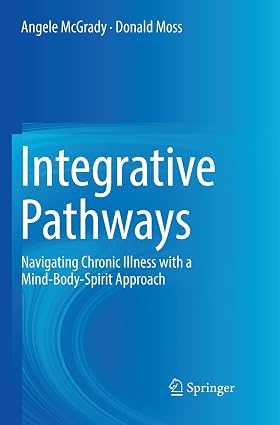 Integrative Pathways Navigating Chronic Illness with a Mind Body Spirit Approach