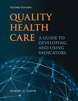 Quality Health Care A Guide to Developing and Using Indicators 2nd Edition