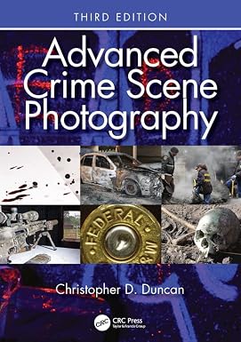 Advanced Crime Scene Photography 3rd Edition