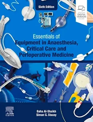 Essentials of Equipment in Anaesthesia Critical Care and Perioperative Medicine 6th Edition