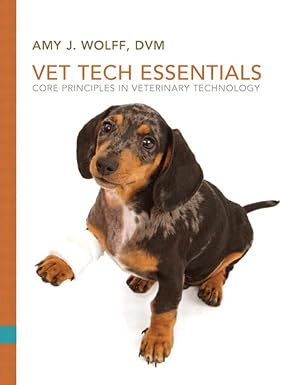 Vet Tech Essentials Core Principles in Veterinary Technology