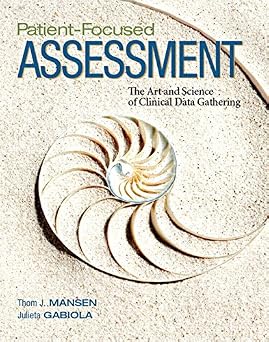 Patient Focused Assessment The Art and Science of Clinical Data Gathering