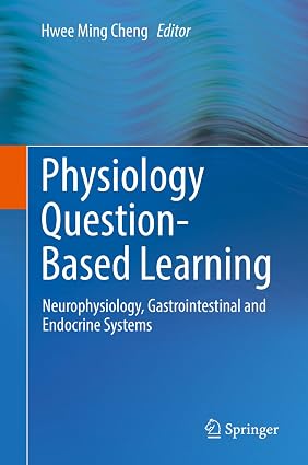 Physiology Question Based Learning Neurophysiology Gastrointestinal and Endocrine Systems