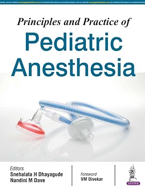 Principles and Practice of Pediatric Anesthesia