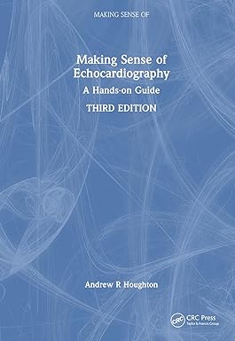 Making Sense of Echocardiography A Hands on Guide